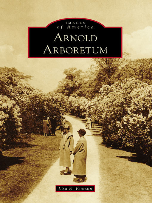 Title details for Arnold Arboretum by Lisa E. Pearson - Available